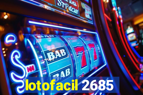 lotofacil 2685